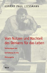 Produktbild: Vom Nutzen und Nachteil des Denkens f&uuml;r das Leben