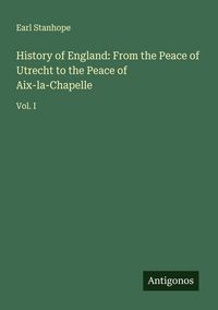 Produktbild: History of England: From the Peace of Utrecht to the Peace of Aix-la-Chapelle