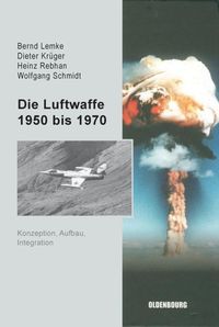 Bild vom Artikel Die Luftwaffe 1950 bis 1970 vom Autor Bernd Lemke