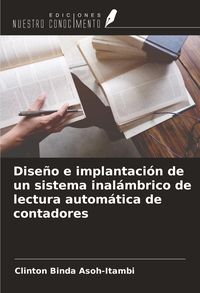 Produktbild: Dise&ntilde;o e implantaci&oacute;n de un sistema inal&aacute;mbrico de lectura autom&aacute;tica de contadores