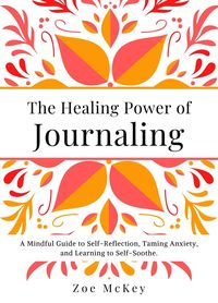 Produktbild: The Healing Power of Journaling (Emotional Maturity, #4)