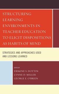 Produktbild: Structuring Learning Environments in Teacher Education to Elicit Dispositions as Habits of Mind