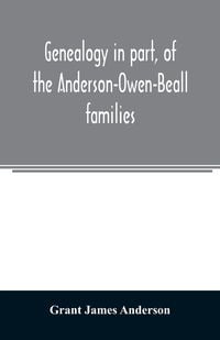 Produktbild: Genealogy in part, of the Anderson-Owen-Beall families