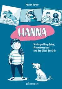 Produktbild: Hanna - Wackelpudding-Beine, Freundinnentage und das Gl&uuml;ck der Erde