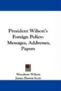 Produktbild: President Wilson's Foreign Policy: Messages, Addresses, Papers