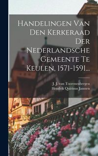 Produktbild: Handelingen Van Den Kerkeraad Der Nederlandsche Gemeente Te Keulen, 1571-1591...