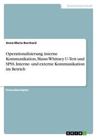 Produktbild: Operationalisierung interne Kommunikation, Mann-Whitney U-Test und SPSS. Interne- und externe Kommunikation im Betrieb