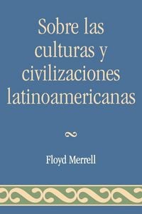 Produktbild: Sobre las Culturas y Civilizaciones Latinoamericanas