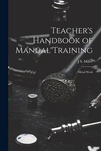 Produktbild: Teacher's Handbook of Manual Training: Metal Work