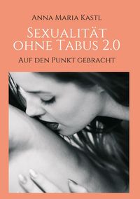 Bild vom Artikel Sexualität ohne Tabus 2.0 vom Autor Anna Maria Kastl