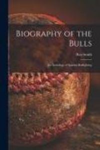 Produktbild: Biography of the Bulls; an Anthology of Spanish Bullfighting