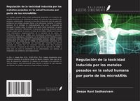 Produktbild: Regulaci&oacute;n de la toxicidad inducida por los metales pesados en la salud humana por parte de los microARNs