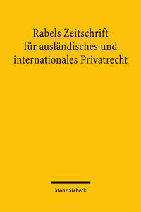 Produktbild: Rabels Zeitschrift f&uuml;r ausl&auml;ndisches und internationales Privatrecht