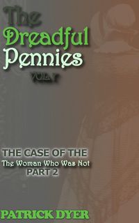 Produktbild: The Dreadful Pennies: The Case of the Woman Who Was Not Part 2