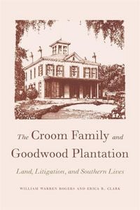 Produktbild: The Croom Family and Goodwood Plantation