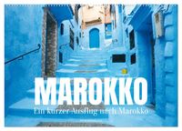 Produktbild: Ein kurzer Ausflug nach Marokko (Wandkalender 2027 DIN A2 quer), CALVENDO Monatskalender