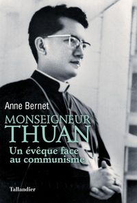 Produktbild: Monseigneur Thuan : un &eacute;v&ecirc;que face au communisme