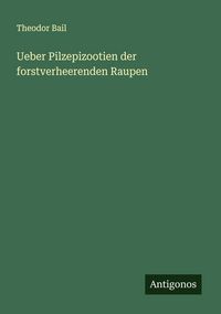 Produktbild: Ueber Pilzepizootien der forstverheerenden Raupen
