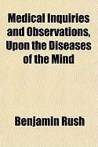 Produktbild: Medical Inquiries and Observations Upon the Diseases of the Mind