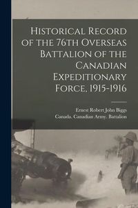 Produktbild: Historical Record of the 76th Overseas Battalion of the Canadian Expeditionary Force, 1915-1916