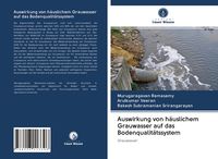 Produktbild: Auswirkung von h&auml;uslichem Grauwasser auf das Bodenqualit&auml;tssystem