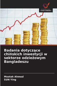 Produktbild: Badania dotycz&iquest;ce chi&iquest;skich inwestycji w sektorze odzie&iquest;owym Bangladeszu