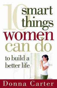 Produktbild: 10 Smart Things Women Can Do to Build a Better Life