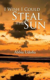 Produktbild: I Wish I Could Steal the Sun