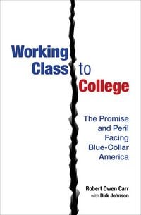Produktbild: Working Class to College: The Promise and Peril Facing Blue-Collar America