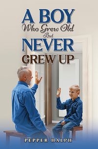 Produktbild: A Boy Who Grew Old But Never Grew Up