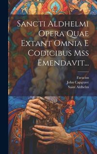 Produktbild: Sancti Aldhelmi Opera Quae Extant Omnia E Codicibus Mss Emendavit...