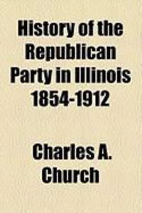 Produktbild: History of the Republican Party in Illinois 1854-1912