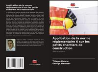Produktbild: Application de la norme r&eacute;glementaire 6 sur les petits chantiers de construction