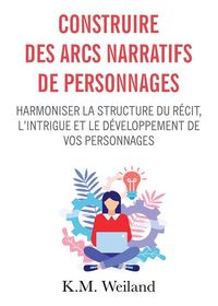 Produktbild: Construire des arcs narratifs de personnages