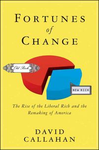 Produktbild: Fortunes of Change: The Rise of the Liberal Rich and the Remaking of America
