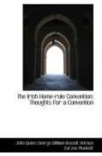 Produktbild: The Irish Home-Rule Convention: Thoughts for a Convention