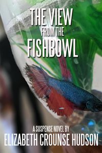 The View from the Fishbowl (JJ Johnson Suspense, #1)