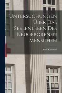 Produktbild: Untersuchungen &Uuml;ber das Seelenleben des Neugeborenen Menschen