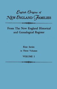 Produktbild: English Origins of New England Families. from the New England Historical and Genealogical Register. First Series, in Three Volumes. Volume I
