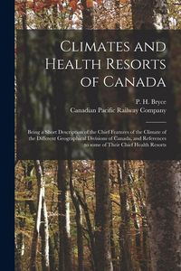 Produktbild: Climates and Health Resorts of Canada [microform]: Being a Short Description of the Chief Features of the Climate of the Different Geographical Divisi