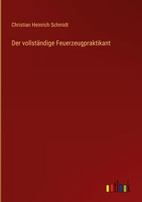 Produktbild: Der vollst&auml;ndige Feuerzeugpraktikant