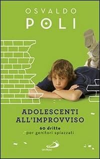 Produktbild: Adolescenti all'improvviso. 60 dritte per genitori spiazzati
