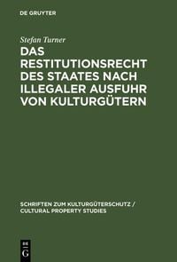 Produktbild: Das Restitutionsrecht des Staates nach illegaler Ausfuhr von Kulturg&uuml;tern