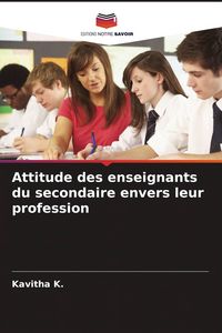 Produktbild: Attitude des enseignants du secondaire envers leur profession