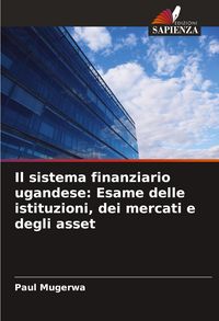 Produktbild: Il sistema finanziario ugandese: Esame delle istituzioni, dei mercati e degli asset