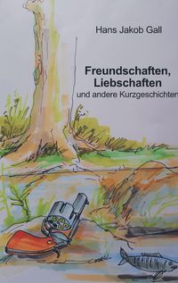 Produktbild: Freundschaften, Liebschaften und andere Kurzgeschichten