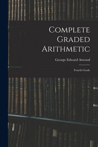 Produktbild: Complete Graded Arithmetic: Fourth Grade