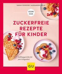 Produktbild: Zuckerfreie Rezepte f&uuml;r Kinder