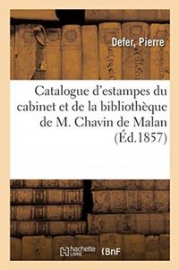 Produktbild: Catalogue d'Estampes Du Cabinet Et de la Biblioth&egrave;que de M. Chavin de Malan