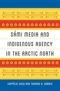 Produktbild: S&aacute;mi Media and Indigenous Agency in the Arctic North